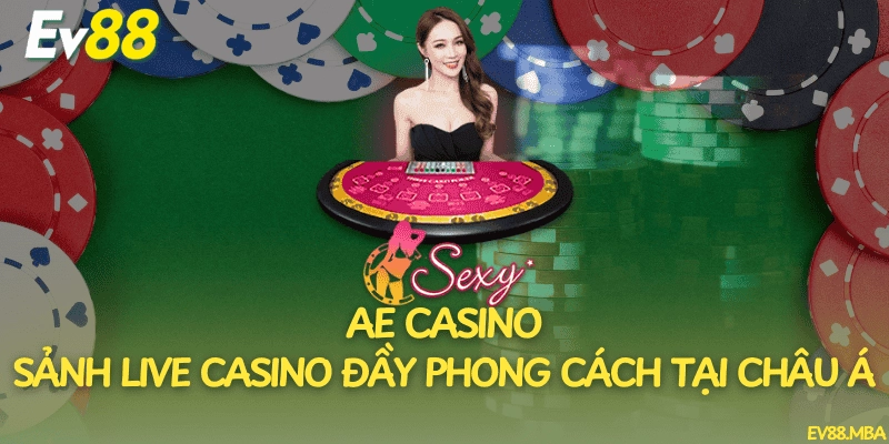 AE Casino – Sảnh live casino đầy phong cách tại châu Á
