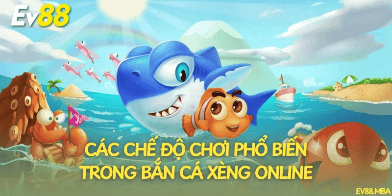 Các chế độ chơi phổ biến trong bắn cá xèng online