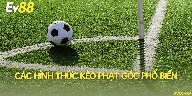 Các hình thức kèo phạt góc phổ biến