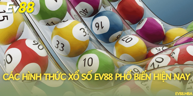 Các hình thức xổ số EV88 phổ biến hiện nay