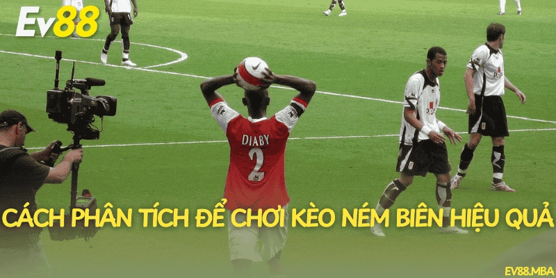 Cách phân tích để chơi kèo ném biên hiệu quả
