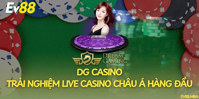 DG Casino – Trải Nghiệm Live Casino Châu Á Hàng Đầu