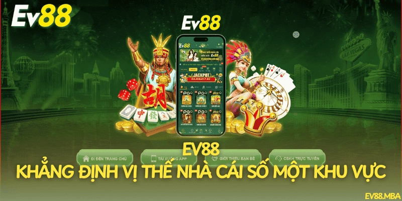 EV88 – Khẳng định vị thế nhà cái số một khu vực