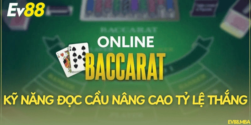 Kỹ năng đọc cầu nâng cao tỷ lệ thắng