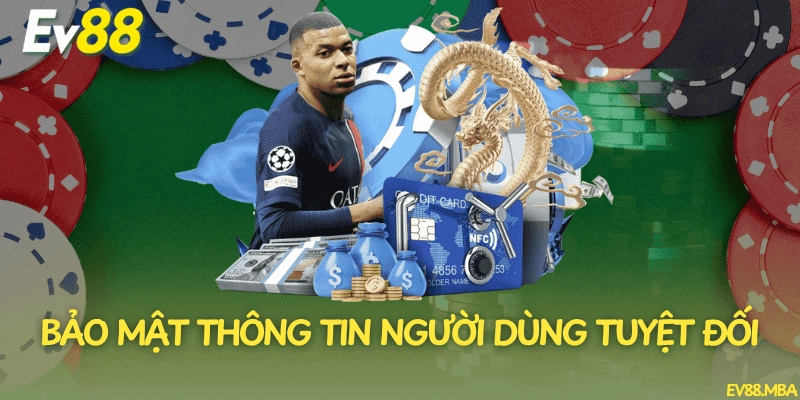 EV88 bảo mật tuyệt đối, thông tin người chơi an toàn